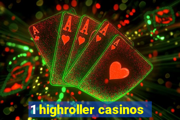 1 highroller casinos